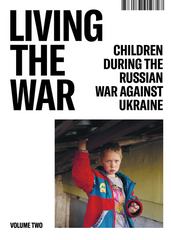 Living the War. Vol.2. Сhildren during the Russian war against Ukraine