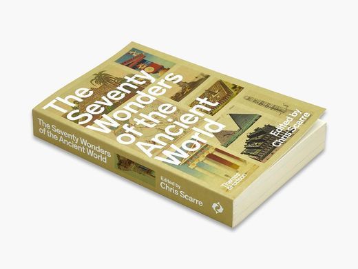 The Seventy Wonders of the Ancient World: The Great Monuments and How They Were Built