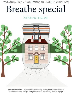 Breathe Magazine Special: Staying Home