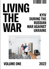Living the War. Vol.1. Kyiv during the Russian war against Ukraine