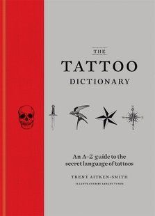 The Tattoo Dictionary: An A-Z guide to the secret language of tattoos